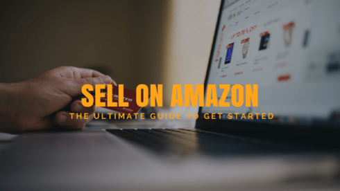 How To Sell On Amazon – The Ultimate Guide to Getting Started