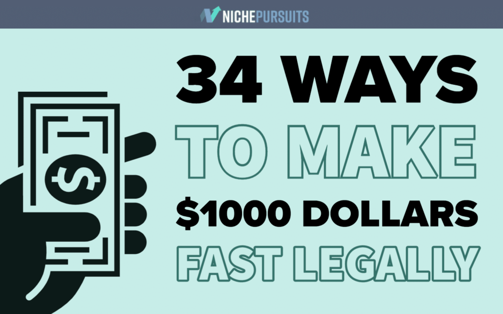 34 Legit Ideas To Make 1 000 Fast Legally In 2021