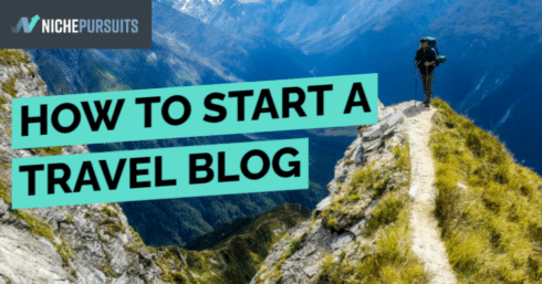 How to Start and Monetize a Travel Blog – Advice from Successful Travel Bloggers