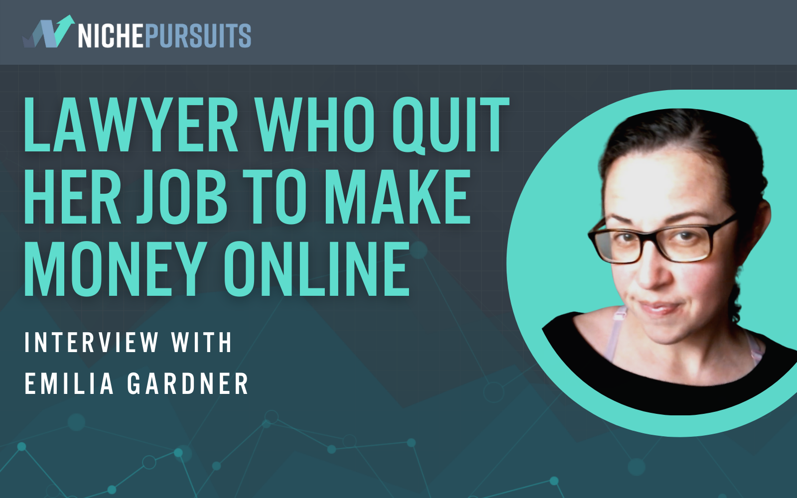 How Emilia Gardner Quit Her Job As a Lawyer To Make Money Online | Niche  Pursuits