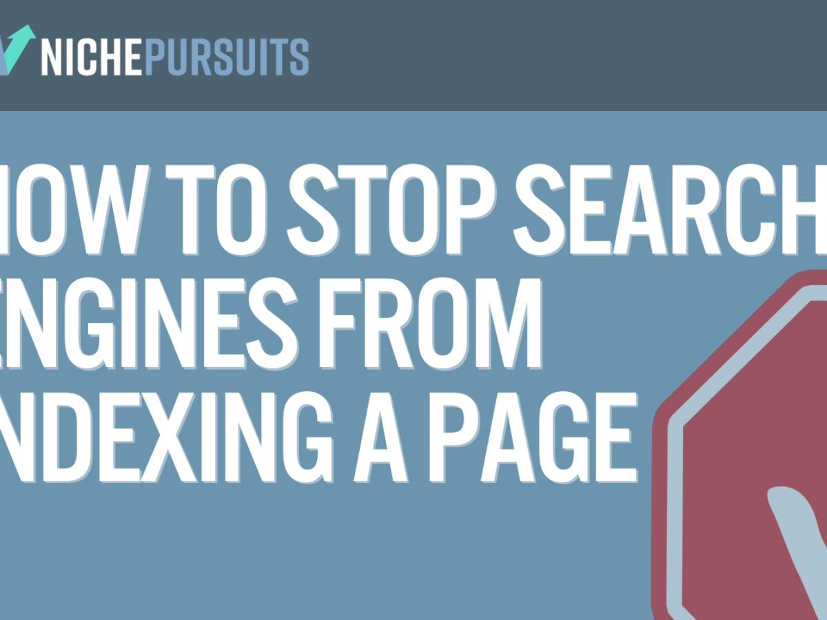 5 Ways to Stop Search Engins from Indexing a Page on Your Website