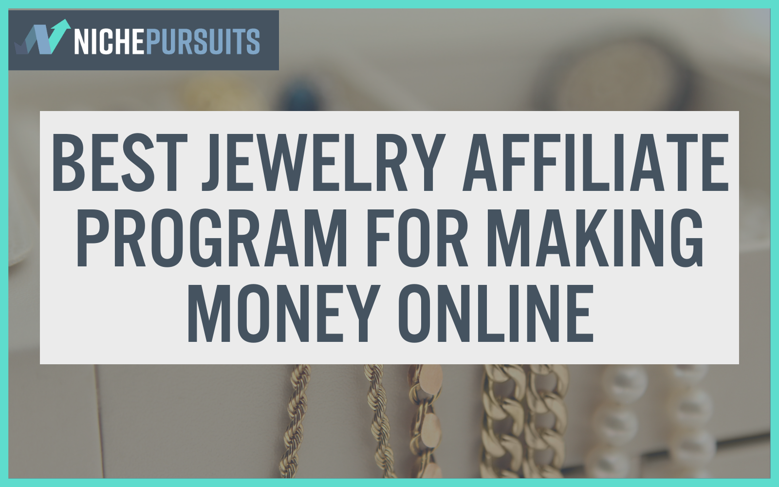 17 Best Jewelry Affiliate Program for Making Money Online | Niche Pursuits