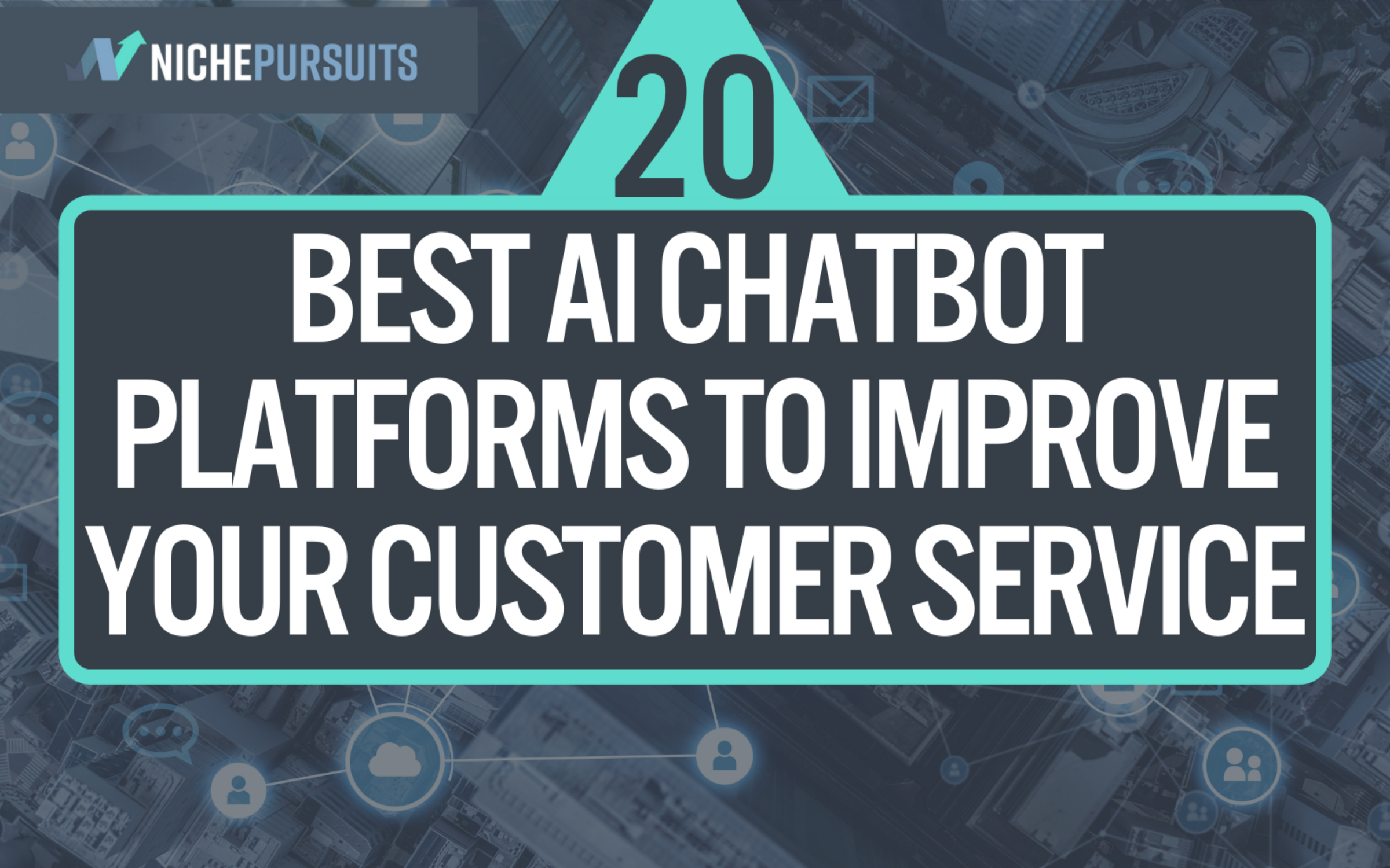 20 Best AI Chatbot Platforms to Improve Your Customer Service for 2026
