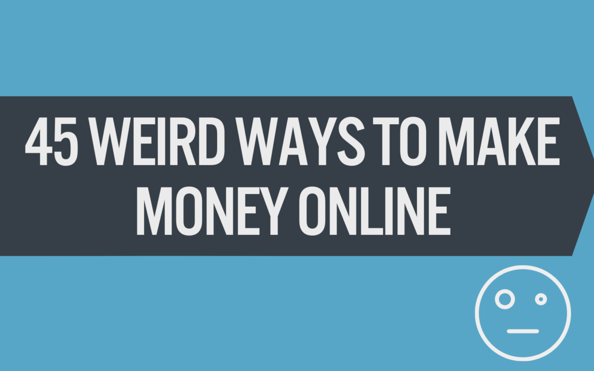 weird ways to make money online.