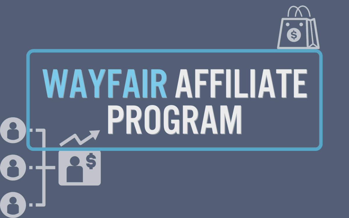 Wayfair affiliate program.