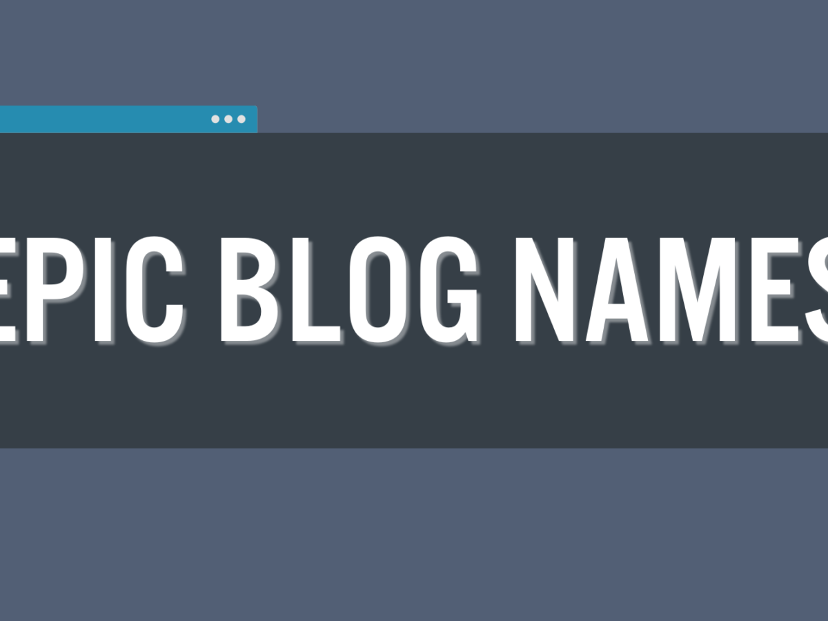 How to Choose a Blog Name (+80 Blog Name Ideas to Inspire You)