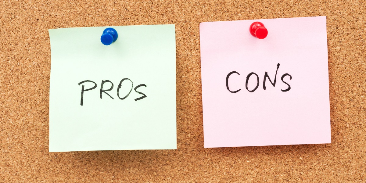 Pros and Cons.
